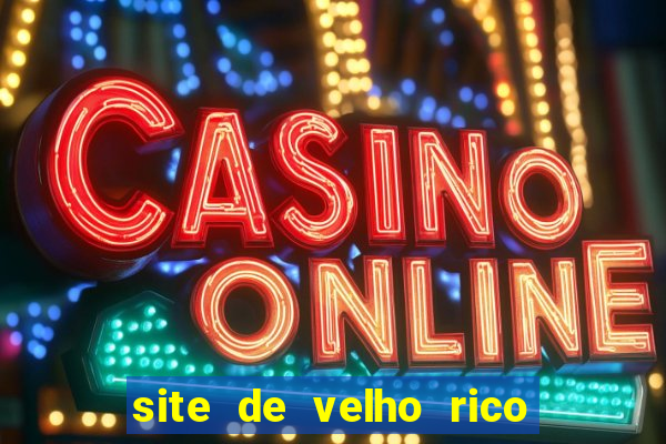 site de velho rico para ganhar pix